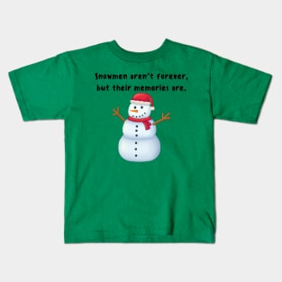 Snowman aren't Forever, But Their Memories are - Funny Snowman Kids T-Shirt